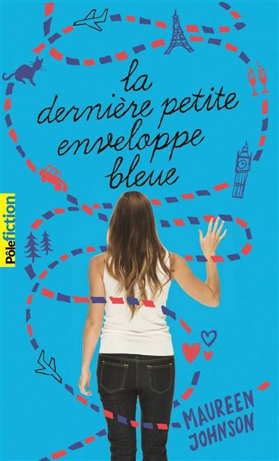 La dernière petite enveloppe bleue | Maureen Johnson, Julie Lopez