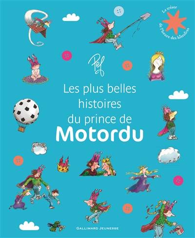 Les plus belles histoires du Prince de Motordu | Pef