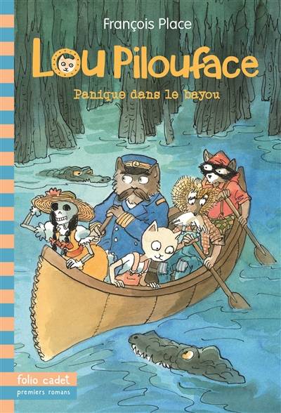 Lou Pilouface. Vol. 3. Panique dans le bayou | Francois Place