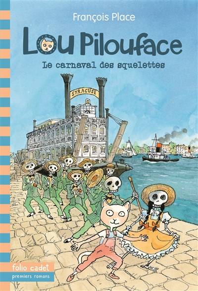 Lou Pilouface. Vol. 4. Le carnaval des squelettes | Francois Place