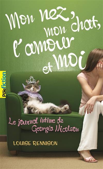 Le journal intime de Georgia Nicolson. Vol. 1. Mon nez, mon chat, l'amour et... moi | Louise Rennison, Catherine Gibert