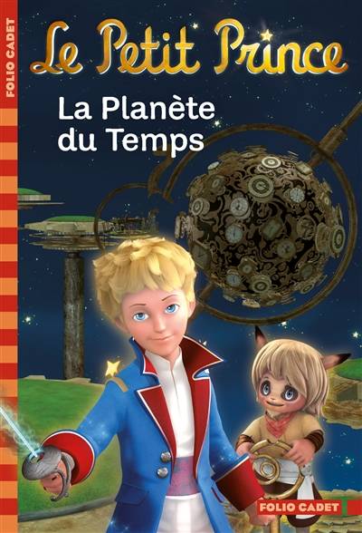 Le Petit Prince. Vol. 1. La planète du Temps | Antoine de Saint-Exupéry, Fabrice Colin