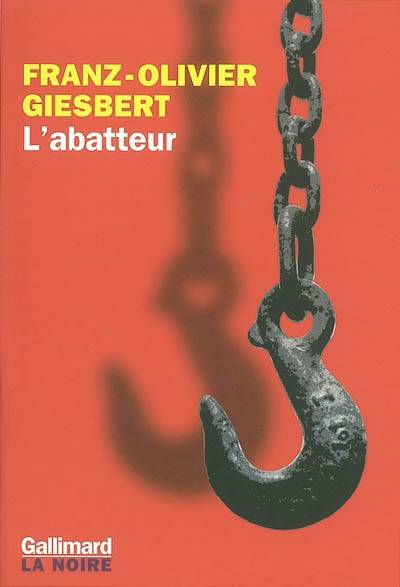 L'abatteur | Franz-Olivier Giesbert