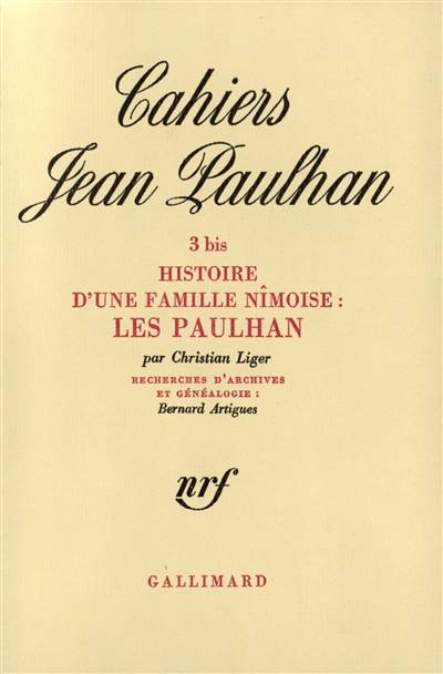 Histoire d'une famille nîmoise, les Paulhan : Cahiers Jean Paulhan, n° 3 bis | Christian Liger