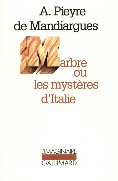 Marbre ou les Mystères d'Italie | Andre Pieyre de Mandiargues