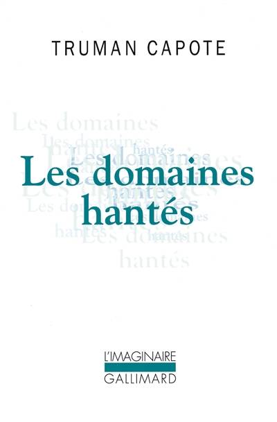 Les domaines hantés | Truman Capote, Maurice Edgar Coindreau, Maurice Edgar Coindreau