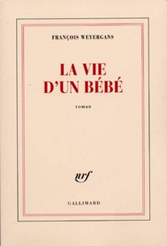 La vie d'un bébé | François Weyergans