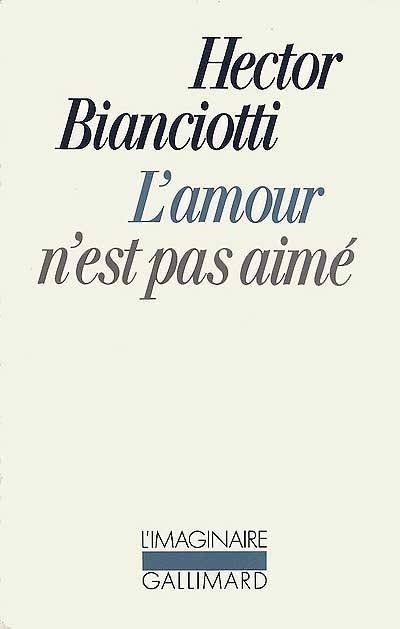 L'amour n'est pas aimé | Hector Bianciotti, Françoise Rosset