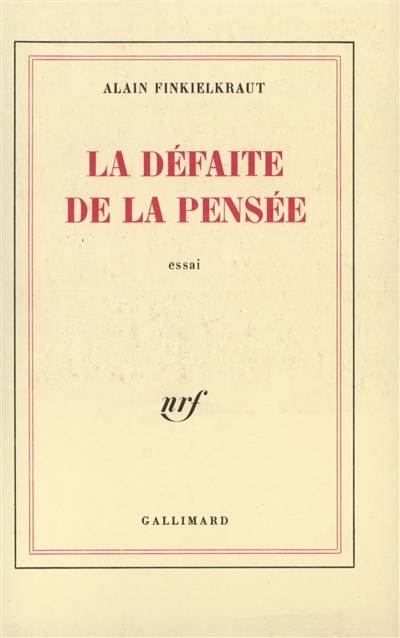 La défaite de la pensée | Alain Finkielkraut