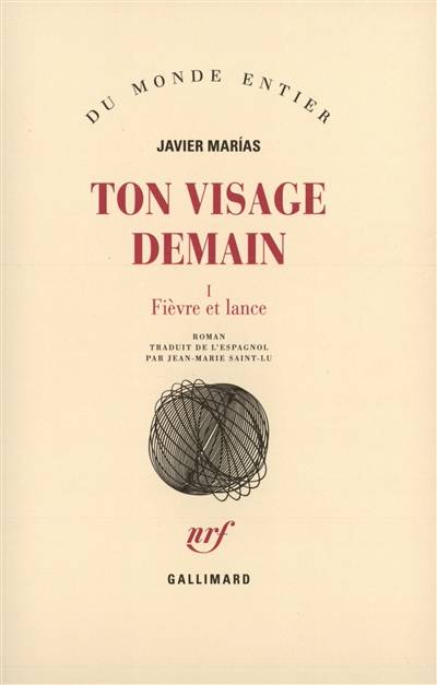 Ton visage demain. Vol. 1. Fièvre et lance | Javier Marias, Jean-Marie Saint-Lu