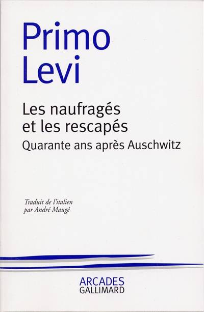 Les Naufragés et les rescapés : quarante ans après Auschwitz | Primo Levi, André Maugé