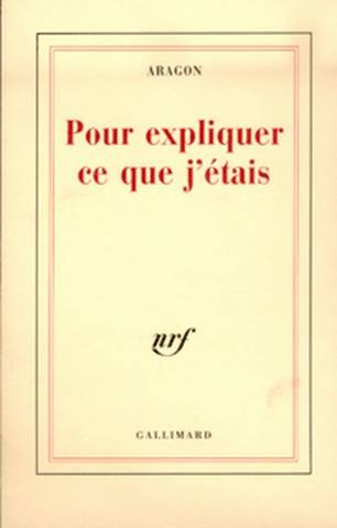 Pour expliquer ce que j'étais | Louis Aragon