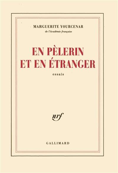 En pèlerin et en étranger | Marguerite Yourcenar