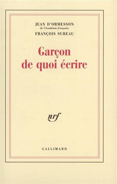 Garçon, de quoi écrire | Jean d' Ormesson, François Sureau