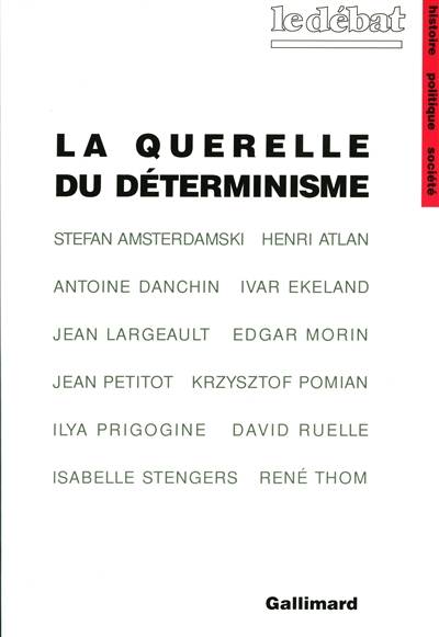 La Querelle du déterminisme : philosophie de la science d'aujourd'hui | Henri Atlan, Antoine Danchin, Ivar Ekeland