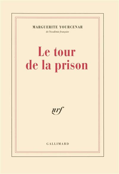 Le tour de la prison | Marguerite Yourcenar