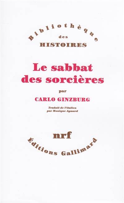 Le Sabbat des sorcières | Carlo Ginzburg, Monique Aymard