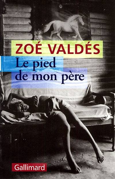 Le pied de mon père | Zoé Valdés, Carmen Val Julian