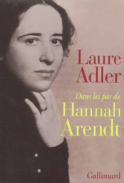 Dans les pas de Hannah Arendt | Laure Adler