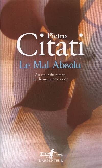 Le mal absolu : au coeur du roman du dix-neuvième siècle | Pietro Citati, Brigitte Pérol