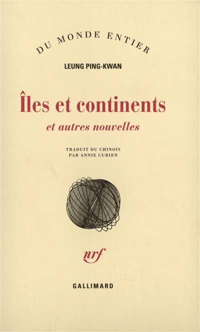 Iles et continents : et autres nouvelles | Ping-Kwan Leung, Annie Bergeret Curien