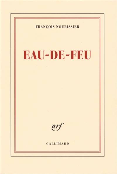 Eau de feu | François Nourissier