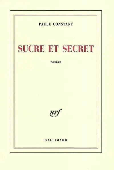 Sucre et secret | Paule Constant