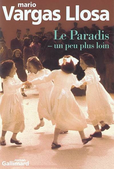 Le paradis, un peu plus loin | Mario Vargas Llosa, Albert Bensoussan, Anne-Marie Casès