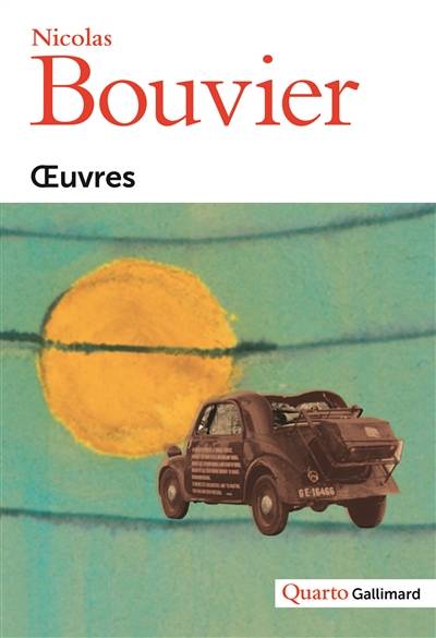 Oeuvres complètes | Nicolas Bouvier, Thierry Vernet, Eliane Bouvier, Pierre Starobinski, Christine Jordis