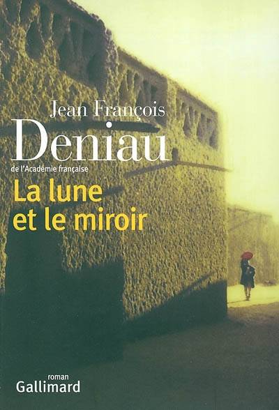 La lune et le miroir | Jean-François Deniau