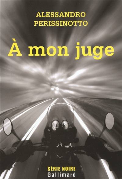 A mon juge | Alessandro Perissinotto, Patrick Vighetti