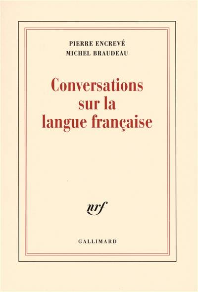 Conversations sur la langue française | Pierre Encreve, Michel Braudeau