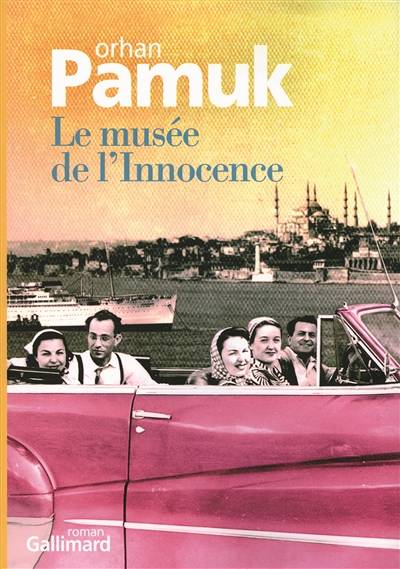 Le musée de l'innocence | Orhan Pamuk, Valérie Gay-Aksoy