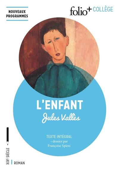 L'enfant : texte intégral | Jules Vallès, Françoise Spiess