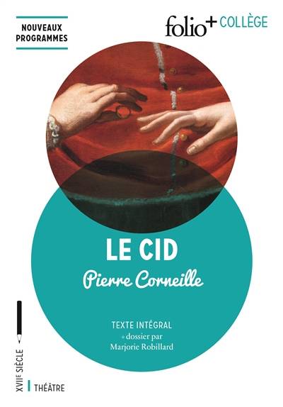 Le Cid : texte intégral | Pierre Corneille, Marjorie Robillard