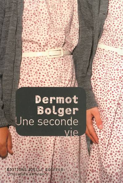 Une seconde vie | Dermot Bolger, Marie-Hélène Dumas