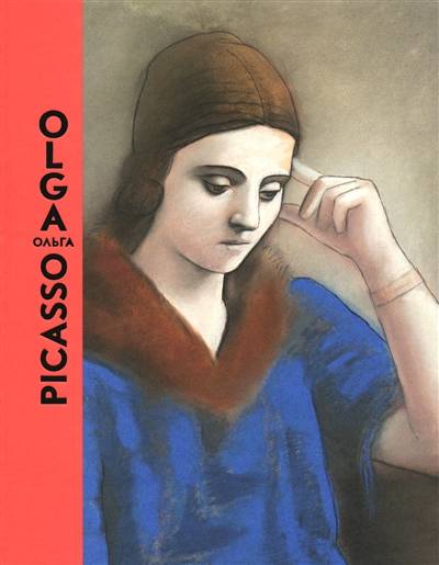 Olga Picasso | Emilia Philippot, Joachim Pissarro, Bernard Ruiz Picasso