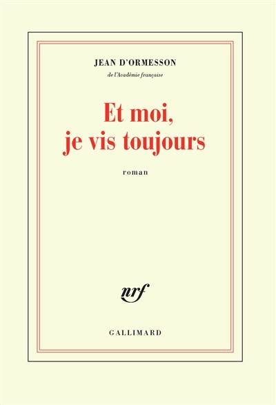 Et moi, je vis toujours | Jean d' Ormesson