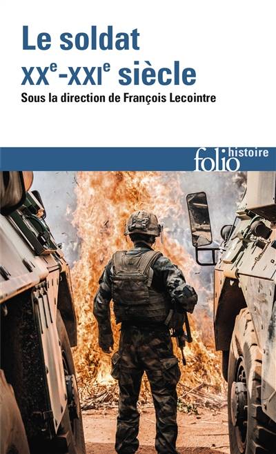 Le soldat : XXe-XXIe siècle | François Lecointre, Jean-Pierre Rioux