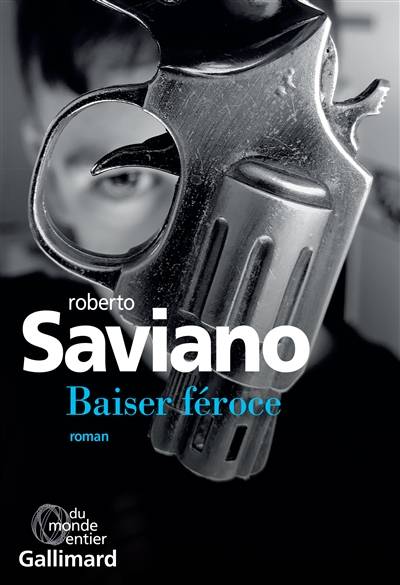 Baiser féroce | Roberto Saviano, Vincent Raynaud