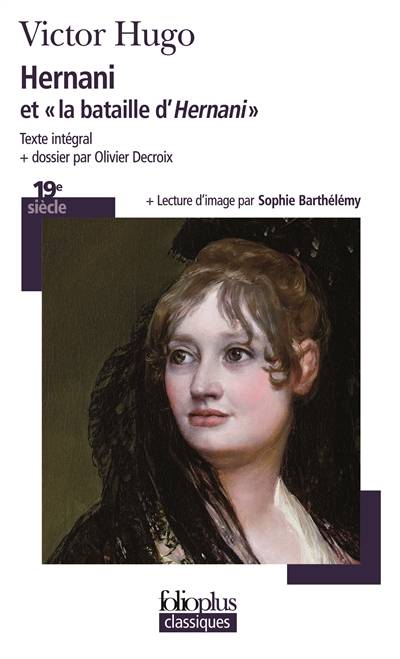 Hernani : et la bataille d'Hernani | Victor Hugo, Olivier Decroix, Sophie Barthélémy