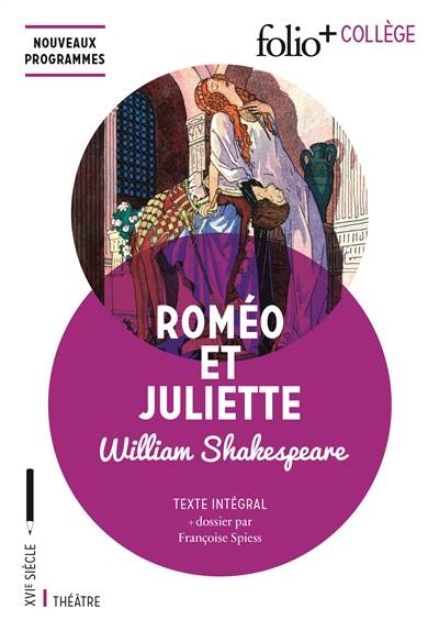 Roméo et Juliette : texte intégral | William Shakespeare, Françoise Spiess, Jean-Michel Déprats