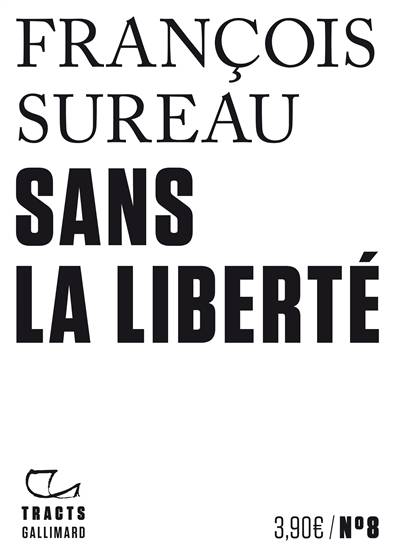 Sans la liberté | François Sureau