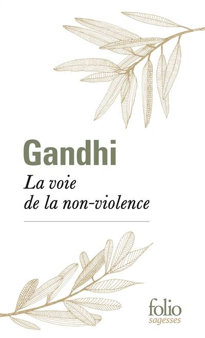 La voie de la non-violence | Mohandas Karamchand Gandhi, Krishna Kripalani, Sarvepalli Radhakrishnan, Guy Vogelweith