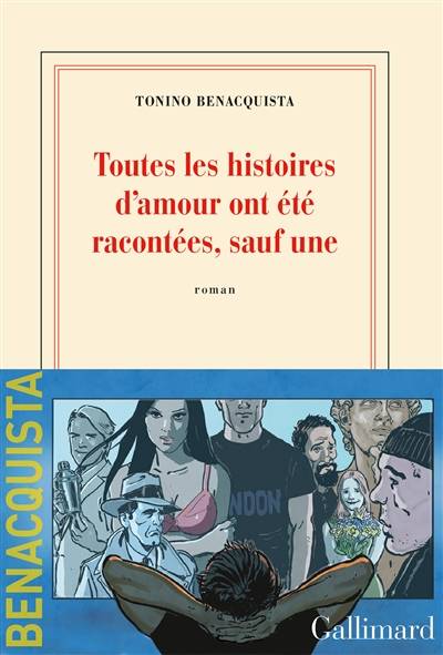 Toutes les histoires d'amour ont été racontées, sauf une | Tonino Benacquista