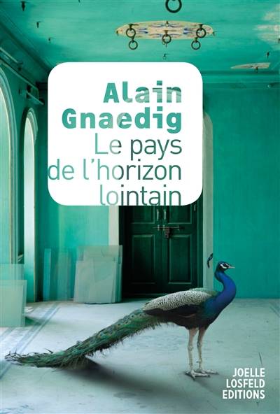 Le pays de l'horizon lointain | Alain Gnaedig