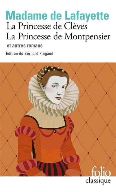 La princesse de Clèves. La princesse de Montpensier : et autre romans | Marie-Madeleine Pioche de La Vergne comtesse de La Fayette, Bernard Pingaud, Bernard Pingaud