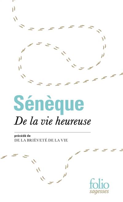 De la vie heureuse. De la brièveté de la vie | Sénèque, Pierre-Maxime Schuhl, Emile Bréhier