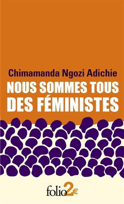 Nous sommes tous des féministes. Le danger de l'histoire unique | Chimamanda Ngozi Adichie, Sylvie Schneiter, Mona de Pracontal