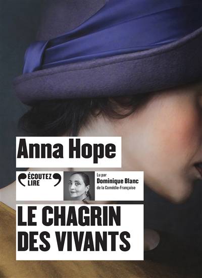 Le chagrin des vivants | Anna Hope, Dominique Blanc, Elodie Leplat